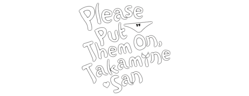 Please Put Them On, Takamine-san