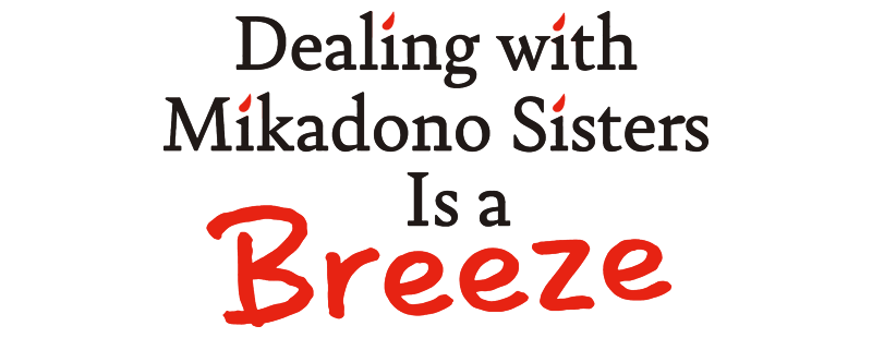 Dealing with Mikadono Sisters Is a Breeze