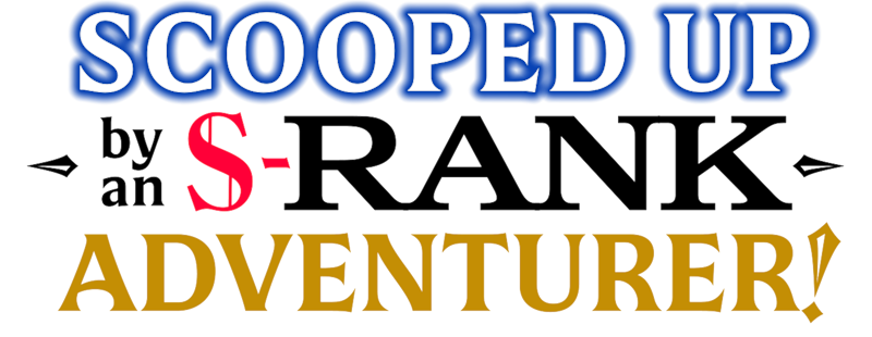 Scooped Up by an S-Rank Adventurer!