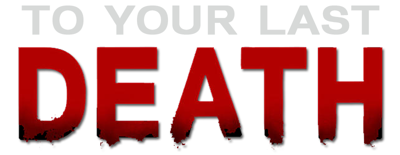 To Your Last Death