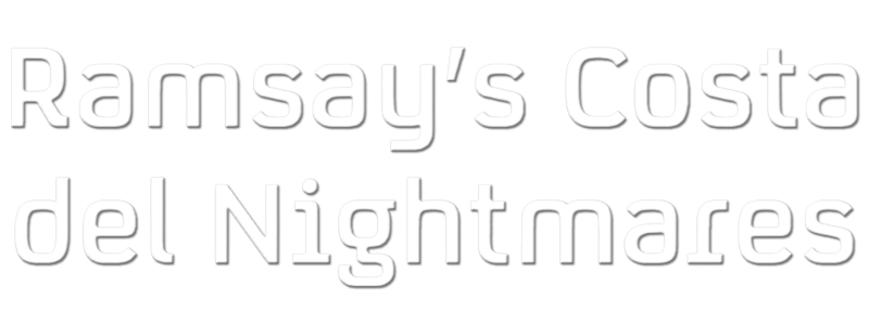 Ramsay's Costa Del Nightmares