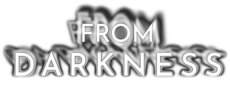 From Darkness