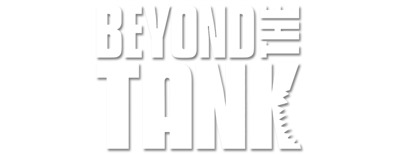 Beyond the Tank