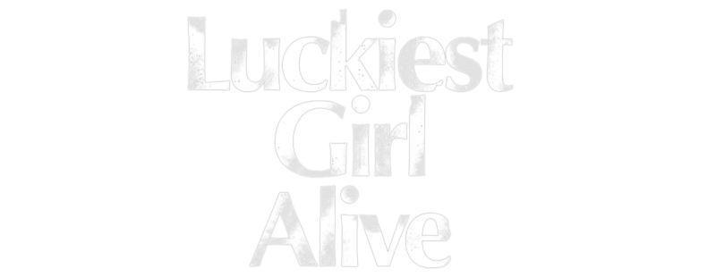 Luckiest Girl Alive