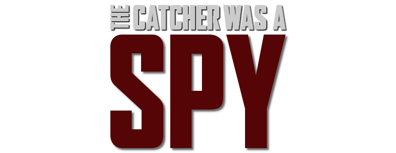 The Catcher Was a Spy