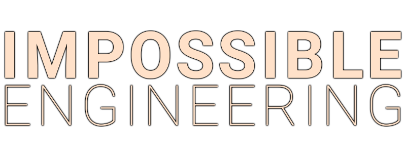 Impossible Engineering
