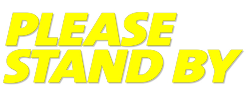 Please Stand By