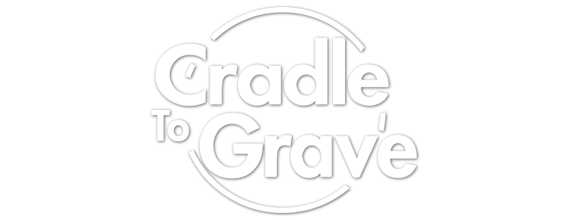 Cradle to Grave