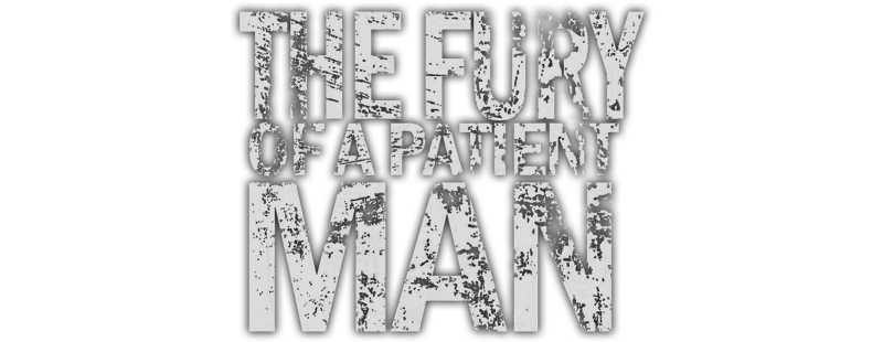 The Fury of a Patient Man