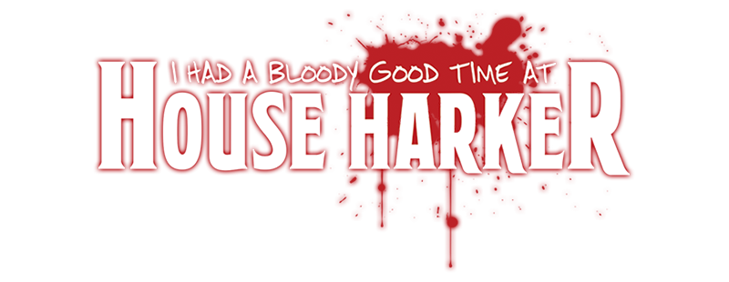 I Had a Bloody Good Time at House Harker