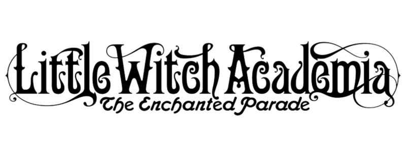 Little Witch Academia: The Enchanted Parade