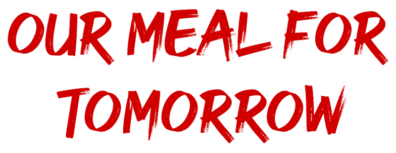 Our Meal for Tomorrow