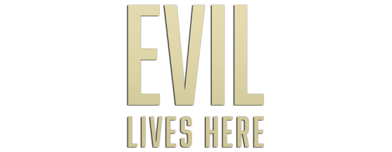 Evil Lives Here