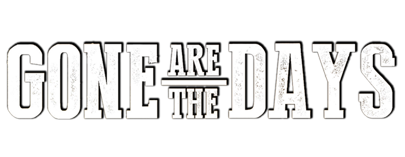 Gone Are the Days
