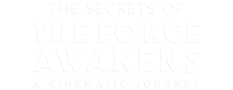 Secrets of the Force Awakens: A Cinematic Journey
