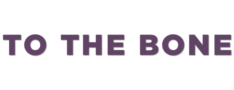 To the Bone
