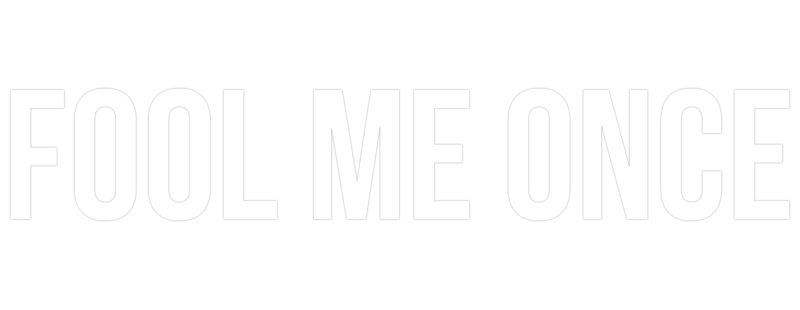 Fool Me Once