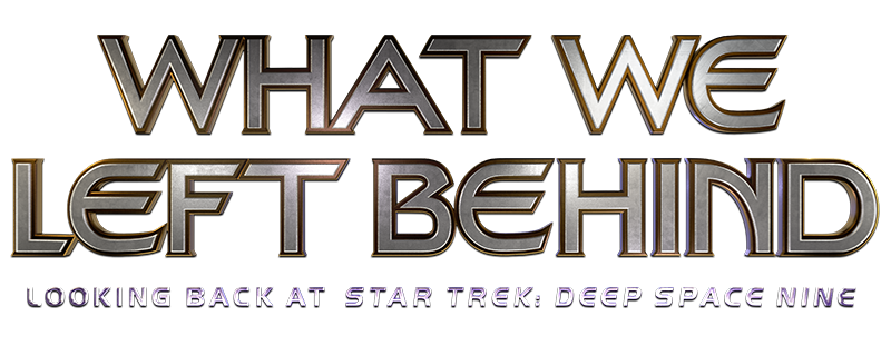 What We Left Behind: Looking Back at Star Trek: Deep Space Nine