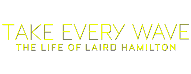 Take Every Wave: The Life of Laird Hamilton