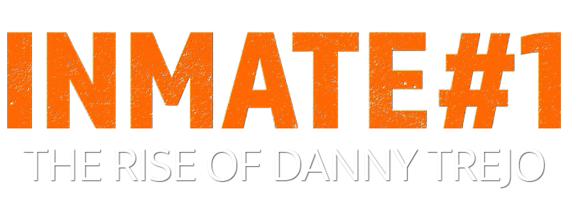 Inmate #1: The Rise of Danny Trejo