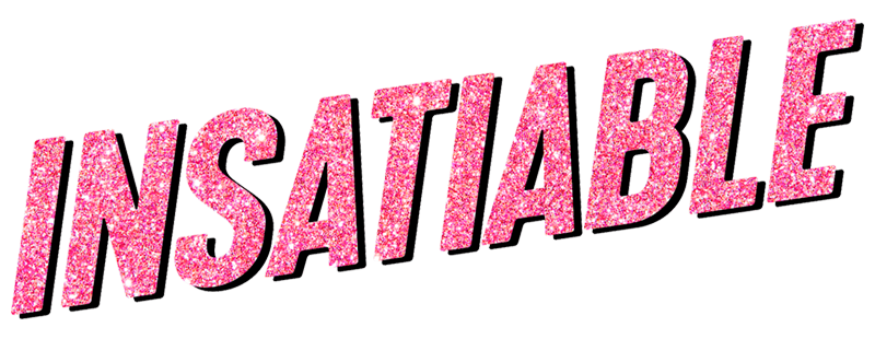 Insatiable