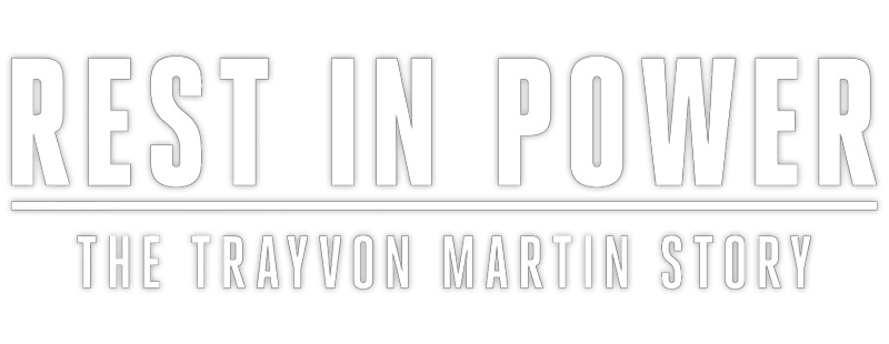 Rest in Power: The Trayvon Martin Story