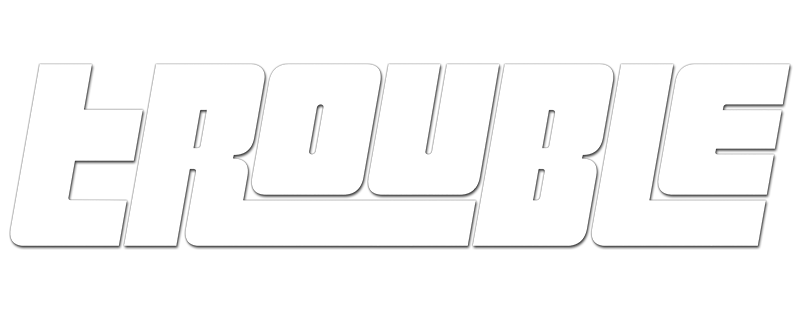 Trouble