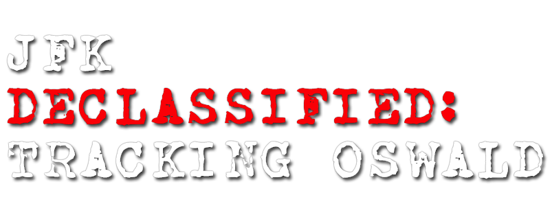 JFK Declassified: Tracking Oswald