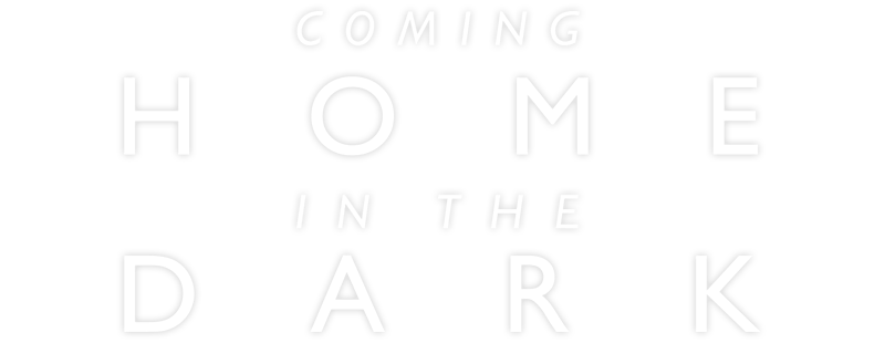 Coming Home in the Dark