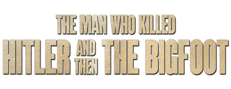 The Man Who Killed Hitler and Then the Bigfoot