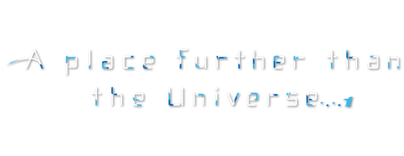A Place Further Than the Universe