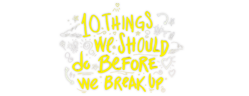 10 Things We Should Do Before We Break Up