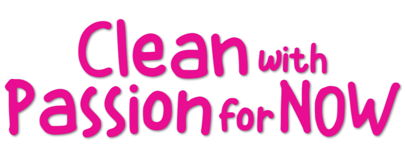 Clean with Passion for Now