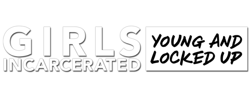 Girls Incarcerated: Young and Locked Up