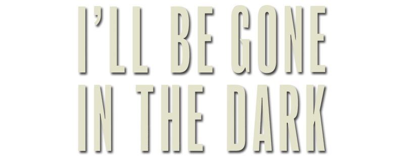 I'll Be Gone in the Dark