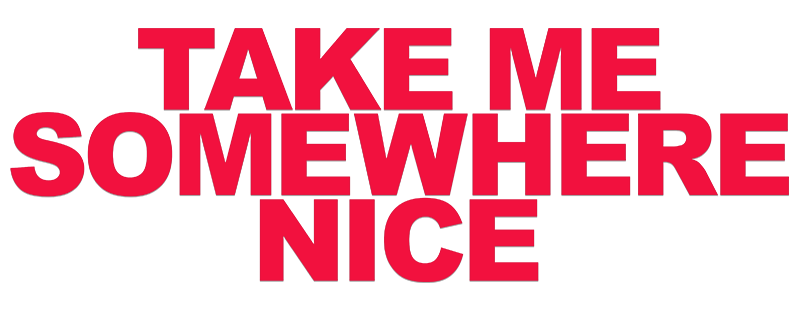 Take Me Somewhere Nice