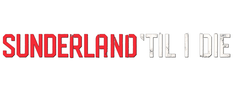 Sunderland 'Til I Die