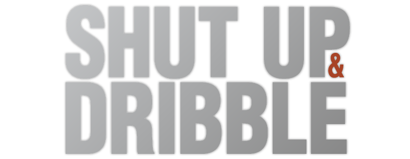 Shut Up and Dribble