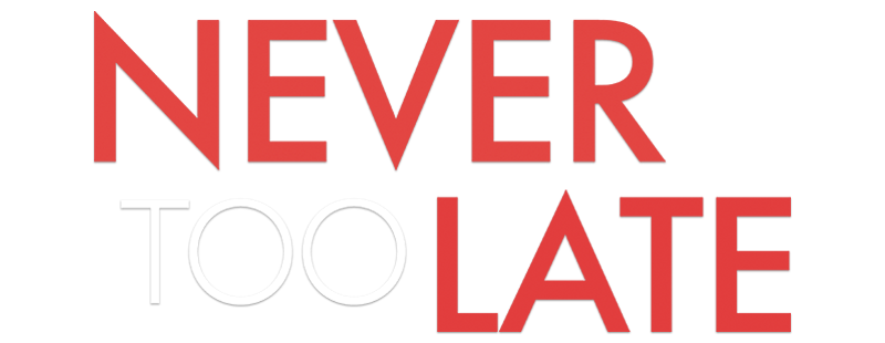 Never Too Late