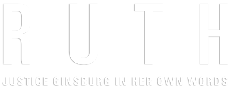 RUTH - Justice Ginsburg in her own Words