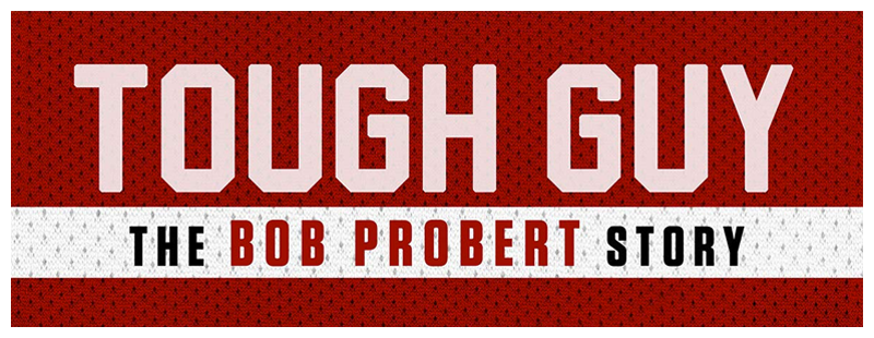 Tough Guy: The Bob Probert Story