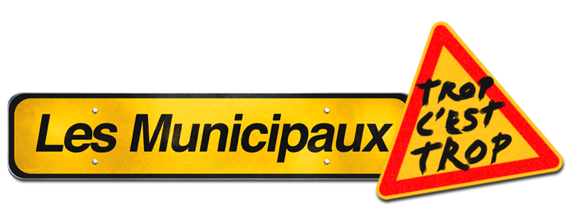 Les municipaux - Trop c'est trop