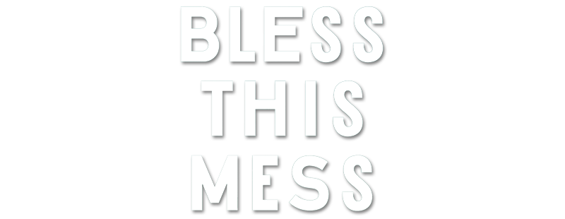 Bless This Mess