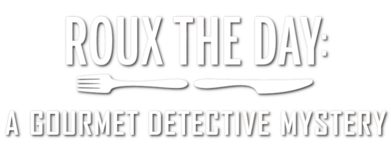Roux the Day: A Gourmet Detective Mystery