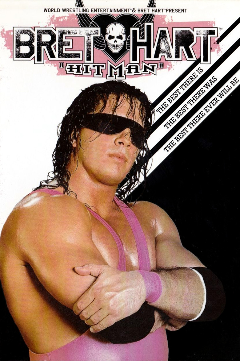 The Bret Hart Story: The Best There Is, the Best There Was, the Best There Ever Will Be (2005) — affiche film