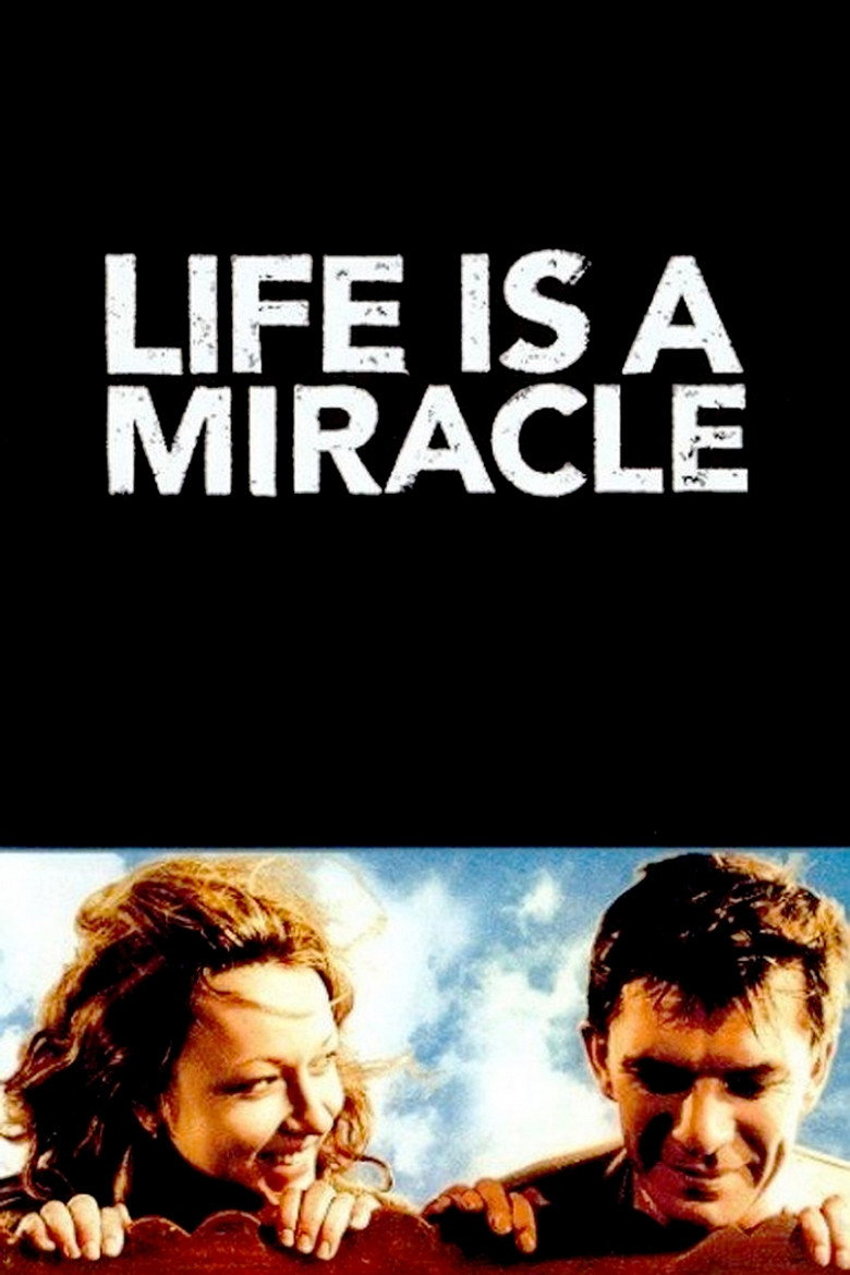 Life Is a Miracle (2004) — affiche film et bande-annonce