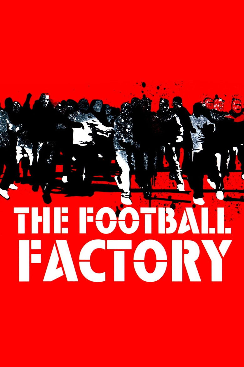 The Football Factory (2004) — affiche film et bande-annonce