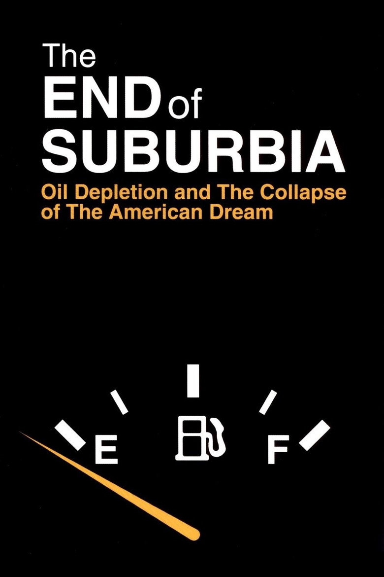 The End of Suburbia: Oil Depletion and the Collapse of the American Dream (2004) — affiche film et bande-annonce