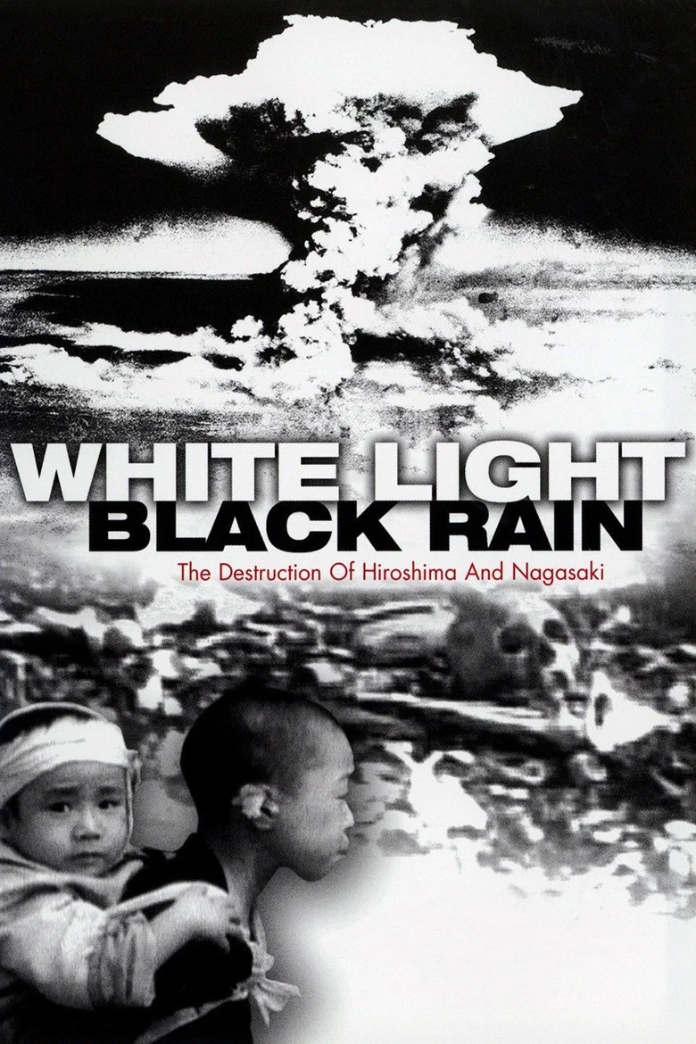 White Light/Black Rain: The Destruction of Hiroshima and Nagasaki (2007) — affiche film et bande-annonce