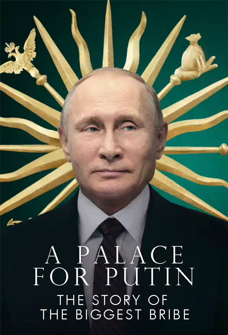 A Palace for Putin. The Story of the Biggest Bribe (2021) — affiche film et bande-annonce